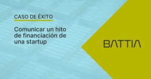Comunicar un hito de financiación o inversión de una startup - Caso de éxito BATTIA